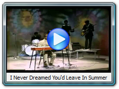 I Never Dreamed You'd Leave In Summer